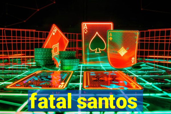 fatal santos